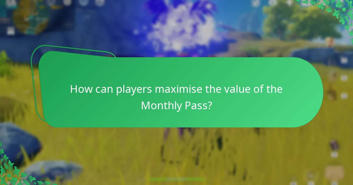 How can players maximise the value of the Monthly Pass?