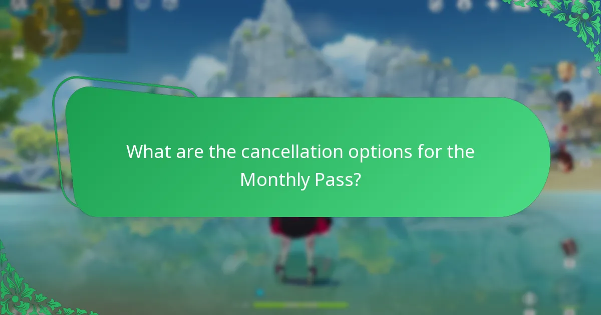 What are the cancellation options for the Monthly Pass?