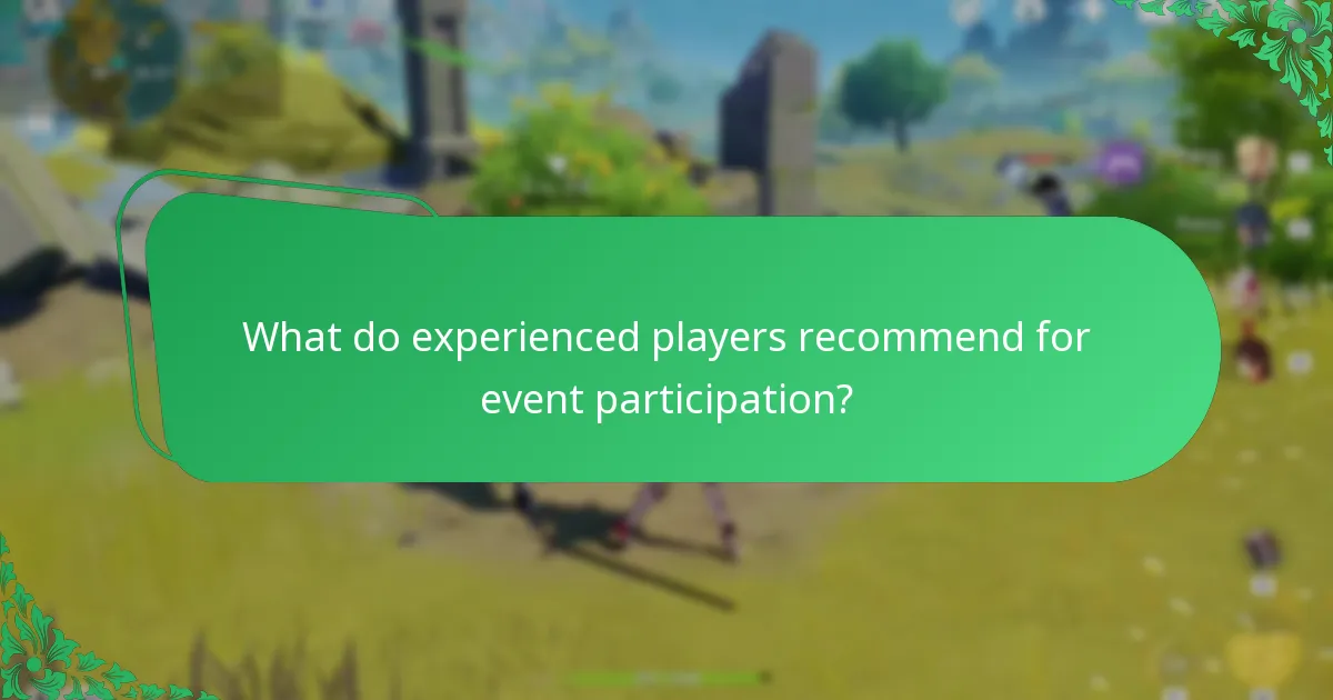 What do experienced players recommend for event participation?